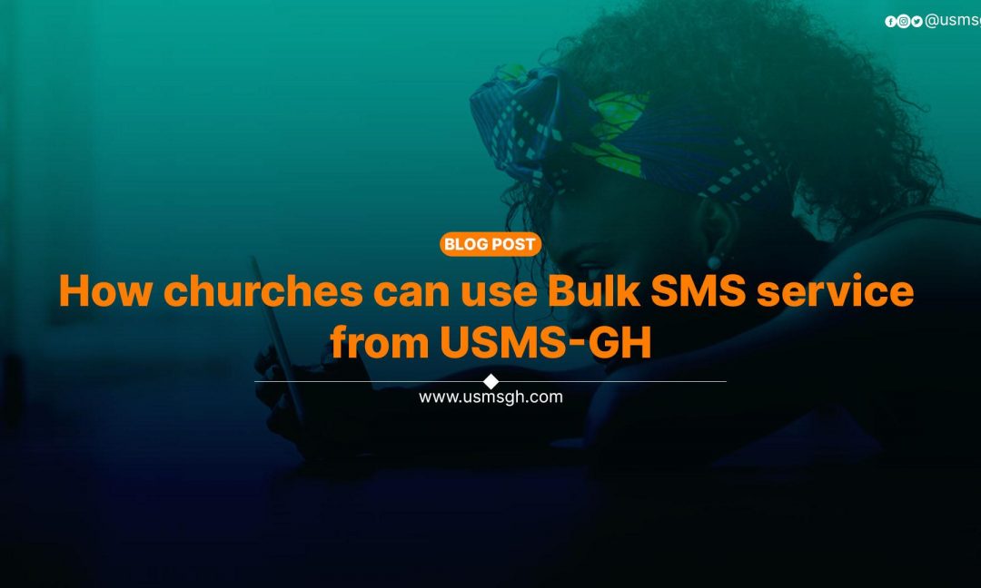 How churches can use Bulk SMS service from USMS-GH